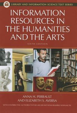 Information Resources in the Humanities and the Arts 6th 9781598848335 Front Cover