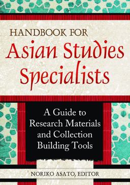 Handbook for Asian Studies Specialists A Guide to Research Materials and Collection Building Tools  9781598848427 Front Cover