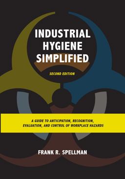 Industrial Hygiene Simplified A Guide to Anticipation, Recognition, Evaluation, and Control of Workplace Hazards 2nd 9781598889628 Front Cover