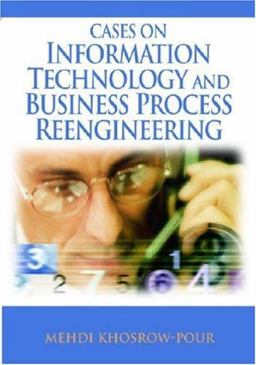 Cases on Information Technology and Business Process Reengineering  9781599043975 Front Cover