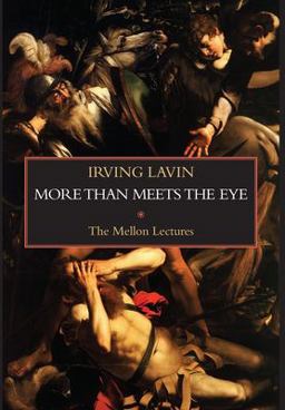 More Than Meets the Eye Irony, Paradox, Metaphor in the History of Art: The Mellon Lectures 1st 9781599104089 Front Cover