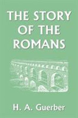Story of the Romans (Yesterday's Classics)  9781599150123 Front Cover
