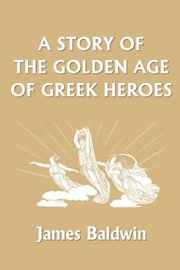 A Story of the Golden Age of Greece (Yesterday's Classics)