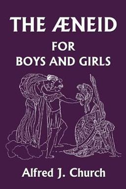 The Aeneid for Boys and Girls (Yesterday's Classics) The Aeneid for Boys and Girls (Yesterday's Classics)