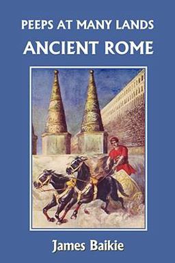 Peeps at Many Lands : Ancient Rome (Yesterday's Classics)  9781599152905 Front Cover