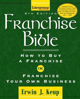 Franchise Bible How to Buy a Franchise or Franchise Your Own Business 6th 9781599180984 Front Cover