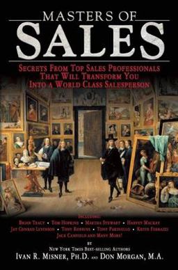 Masters of Sales Secrets from Top Sales Professionals That Will Transform You into a World Class Salesperson  9781599181295 Front Cover