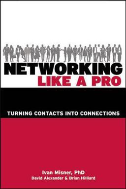 Networking Like a Pro Turning Contacts into Connections  9781599183565 Front Cover