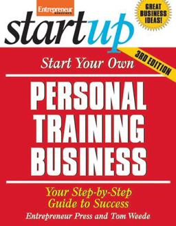 Start Your Own Personal Training Business Your Step-by-Step Guide to Success 3rd 9781599184265 Front Cover