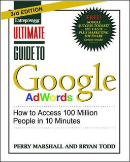 Ultimate Guide to Google Adwords How to Access 100 Million People in 10 Minutes 3rd 9781599184418 Front Cover