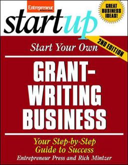 Start Your Own Grant Writing Business Your Step-by-Step Guide to Success 2nd 9781599184463 Front Cover
