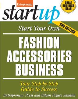 Start Your Own Fashion Accessories Business Your Step-By-Step Guide to Success 2nd 9781599185040 Front Cover