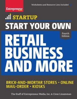 Start Your Own Retail Business and More Brick-And-Mortar Stores a- Online a- Mail Order a- Kiosks 4th 9781599185668 Front Cover