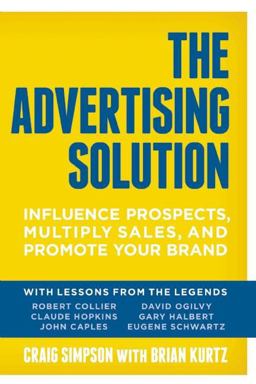 Advertising Solution Influence Prospects, Multiply Sales, and Promote Your Brand  9781599185965 Front Cover