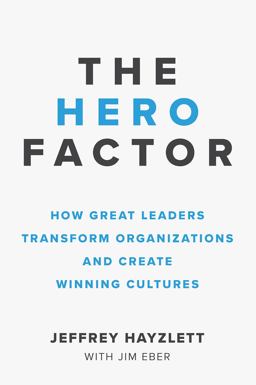 Hero Factor How Great Leaders Transform Organizations and Create Winning Cultures  9781599186368 Front Cover