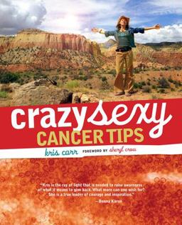 Crazy Sexy Cancer Tips  9781599212319 Front Cover