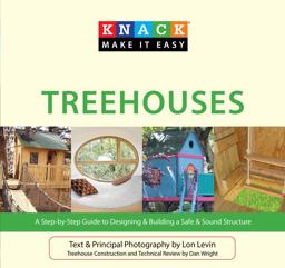 Knack Treehouses A Step-by-Step Guide to Designing and Building a Safe and Sound Structure  9781599217833 Front Cover
