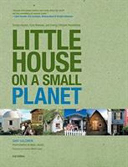 Little House on a Small Planet Simple Homes, Cozy Retreats, and Energy Efficient Possibilities 2nd 9781599217956 Front Cover
