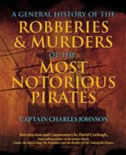 General History of the Robberies and Murders of the Most Notorious Pirates  9781599219059 Front Cover