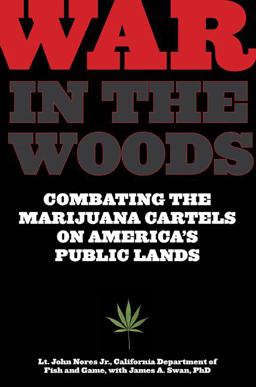 War in the Woods Combating the Marijuana Cartels on America's Public Lands  9781599219301 Front Cover