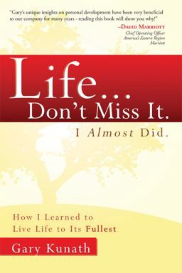 Life... Don't Miss It. I Almost Did How I Learned to Live Life to the Fullest  9781599322698 Front Cover