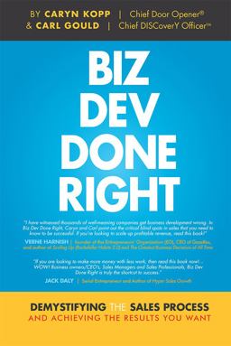 Biz Dev Done Right Demystifying the Sales Process and Achieving the Results You Want  9781599326795 Front Cover