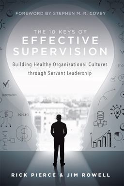 10 Keys of Effective Supervision Building Healthy Organizational Cultures Through Servant Leadership  9781599328287 Front Cover