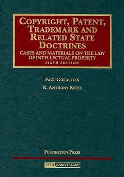 Copyright, Patent, Trademark and Related State Doctrines, Cases and Materials on the Law of Intellectual Property