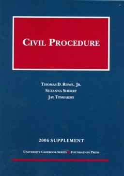 Civil Procedure, 2006 Statutory and Case Supplement Civil Procedure, 2006 Statutory and Case Supplement
