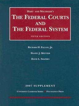Hart and Wechsler's the Federal Courts and the Federal System Hart and Wechsler's the Federal Courts and the Federal System