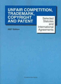 Selected Statutes and International Agreements on Unfair Competition, Trademark, Copyright and Patent