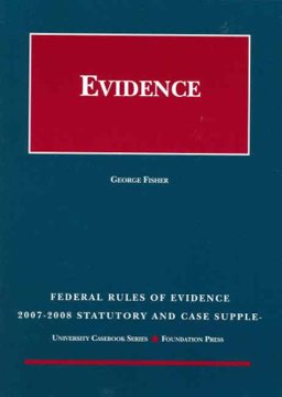 Federal Rules of Evidence Statutory and Case Supplement, 2007-2008 Federal Rules of Evidence Statutory and Case Supplement, 2007-2008