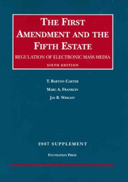 The First Amendment and the Fifth Estate, 6th, 2007 Supplement The First Amendment and the Fifth Estate, 6th, 2007 Supplement