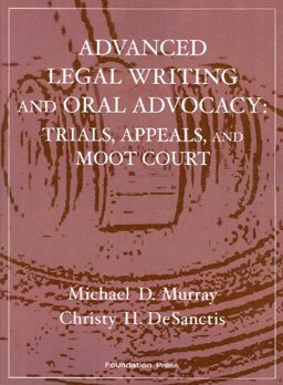 Advanced Legal Writing and Oral Advocacy Trials, Appeals, and Moot Court 2nd 9781599413976 Front Cover