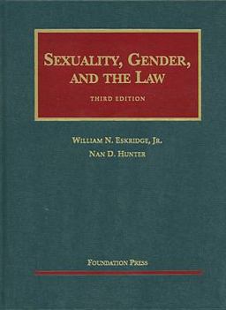 Sexuality, Gender, and the Law Sexuality, Gender, and the Law