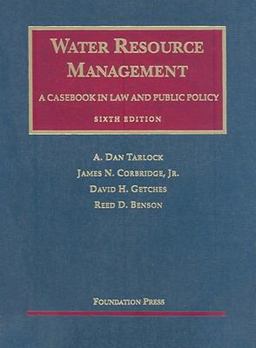 Water Resource Management, A Casebook in Law and Public Policy 6th 9781599414386 Front Cover