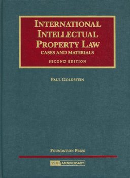 Goldstein International Intellectual Property Law, Cases and Materials, 2nd Edition