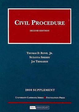 Rowe's Civil Procedure 2008 Statutory and Case Supplement Rowe's Civil Procedure 2008 Statutory and Case Supplement