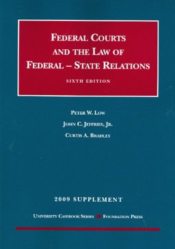 Federal Courts and the Federal-State Relations, 6th, 2009 Supplement