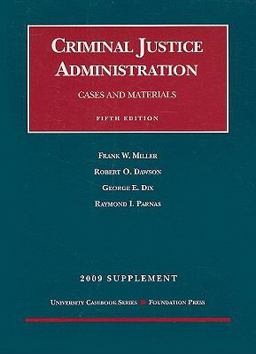 Cases and Materials on Criminal Justice Administration, 5th, 2009 Supplement