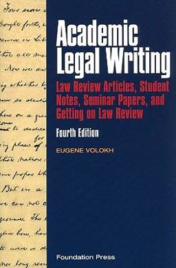 Academic Legal Writing Law Review Articles, Student Notes, Seminar Papers, and Getting on Law Review, 4th 4th 9781599417509 Front Cover