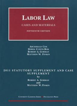 Cox, Bok, Gorman, and Finkin's Labor Law, 2011