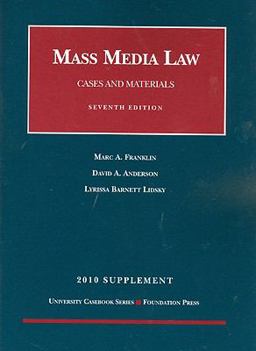 Mass Media Law, Cases and Materials, 7th, 2010 Supplement