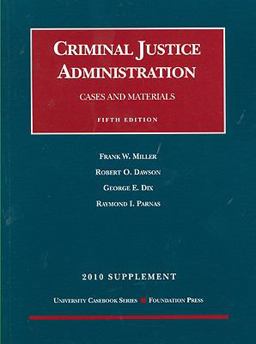 Cases and Materials on Criminal Justice Administration, 5th, 2010 Supplement