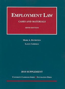 Employment Law, Cases and Materials,6th, 2010 Supplement