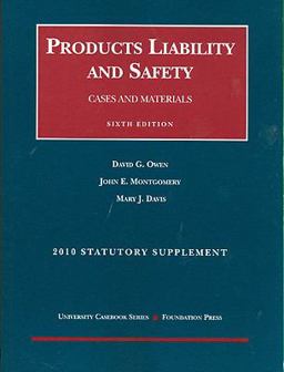 Products Liability and Safety, Cases and Materials, 6th, 2010 Case and Statutory Supplement