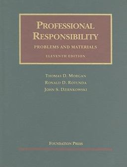 Professional Responsibility, Problems and Materials Professional Responsibility, Problems and Materials