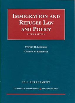 Immigration and Refugee Law and Policy, 5th, 2011 Supplement Immigration and Refugee Law and Policy, 5th, 2011 Supplement