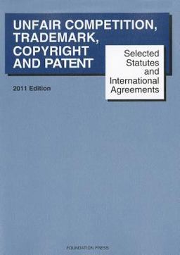 Unfair Competition, Trademark, Copyright and Patent