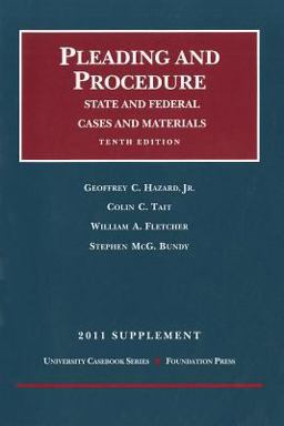 Hazard, Tait and Fletcher's Pleading and Procedure, State and Federal, Cases and Materials 2011 Supplement